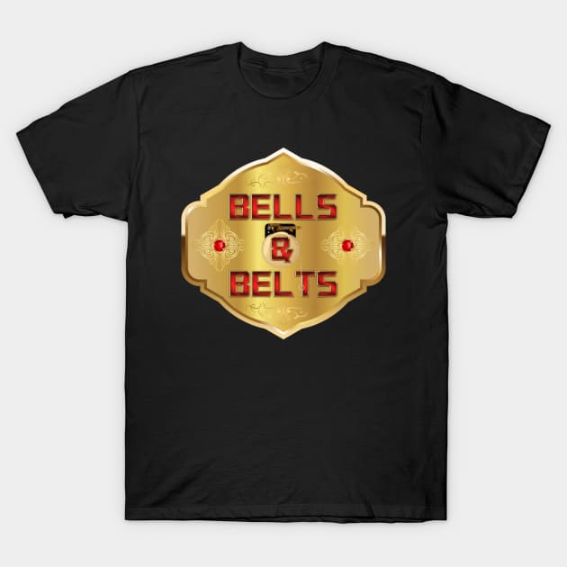 Bells & Belts Podcast T-Shirt by Bells & Belts